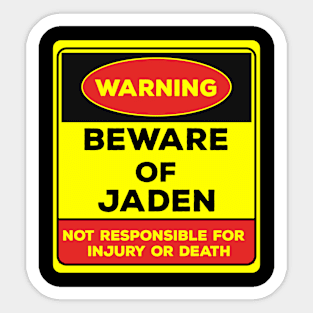 Beware Of Jaden/Warning Beware Of Jaden Not Responsible For Injury Or Death/gift for Jaden Sticker